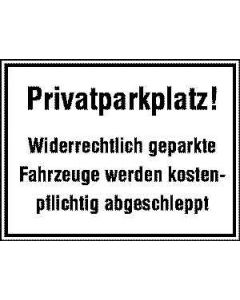 Hinweisschild "Privatparkplatz! - Widerrechtlich geparkte Fahrzeuge..."