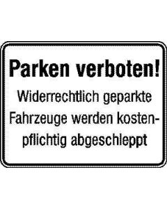 Hinweisschild "Parken verboten! - Widerrechtlich geparkte Fahrzeuge..."